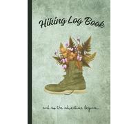 Hiking Log Book: Organize Your Mountain Expedition With This Trail Journal