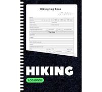 Hiking Log Book: Track Trail Info, Weather, Distance, Terrain & Nature Observations | Hiking Journal for Outdoor Enthusiasts | 6x9 Inches | 100+ Pages