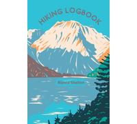 Hiking Logbook: Hiker Field Trip Planner | Trail Journal | Travel Passport | Memory Book For Adventure Notes