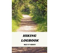 Hiking Logbook: Miles of Memory