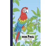 Hiking Logbook: Parrots Hiking Logbook, Hiking Journal for Mountain Climbing and Hiking Enthusiasts, Trail Log Book, Hiker's Journal, 121 Pages, Size 6" x 9" by Jens Weise