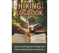 Hiking Logbook: Trail Journal | Hikers Log Book | Notebook for Journeys | Day & Overnight Checklists, Tips & Tricks, Guided Trail Logs With Prompts ... & Photos Gifts for Hikers & Outdoor Lovers