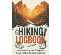 Hiking Logbook: Trail Journal | Hikers Log Book | Notebook for Journeys | Day & Overnight Checklists, Tips & Tricks, Guided Trail Logs With Prompts ... & Photos | Gifts for Hikers & Outdoor Lovers