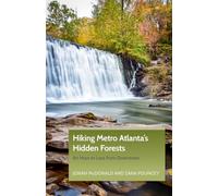 Hiking Metro Atlanta's Hidden Forests : An Hour or Less from Downtown