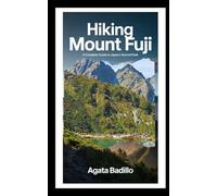 HIKING MOUNT FUJI: A Complete Guide to Japan’s Sacred Peak