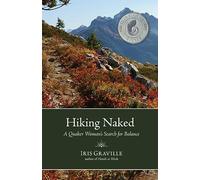 Hiking Naked: A Quaker Woman's Search for Balance