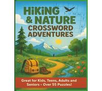 Hiking & Nature Crossword Adventures: Hiking & Nature Crossword Adventures: Fun Puzzles About the Outdoors, Trails, and Wildlife | 8x10, 124 Pages | ... Relaxation, Travel, Holidays, and Free Time