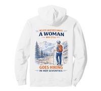 Hiking Never Underestimate A Woman Hike in Her Seventies Pullover Hoodie