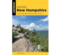 Hiking New Hampshire: A Guide to the State’s Greatest Hiking Adventures (State Hiking Guides Series)