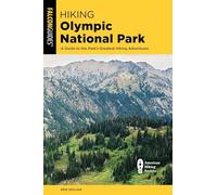 Hiking Olympic National Park: A Guide to the Park's Greatest Hiking Adventures, Fourth Edition (Regional Hiking Series)