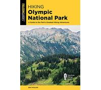 Hiking Olympic National Park: A Guide to the Park's Greatest Hiking Adventures, Fourth Edition (Regional Hiking Series)