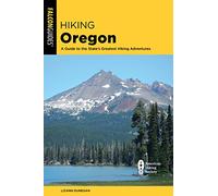 Hiking Oregon: A Guide to the State's Greatest Hiking Adventures, Fourth Edition (State Hiking Guides Series)