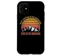 Hiking Outdoor apparel what happens in the Mountains, stay Case for iPhone 11