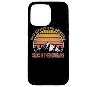 Hiking Outdoor apparel what happens in the Mountains, stay Case for iPhone 15 Pro Max