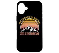 Hiking Outdoor apparel what happens in the Mountains, stay Case for iPhone 16 Plus