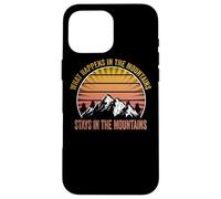 Hiking Outdoor apparel what happens in the Mountains, stay Case for iPhone 16 Pro Max