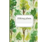 Hiking Plans: Notebook for never forgetting all the hikes to hike!