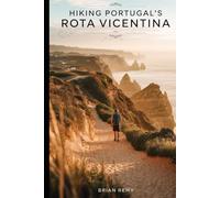 HIKING PORTUGAL'S ROTA VICENTINA (2025 HIKING GUIDE) (2025 WORLD TRAVEL GUIDE COLLECTION)