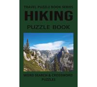 HIKING PUZZLE BOOK: Word Search and Crossword Puzzle Book With Easy To Read Print About Hiking, Outdoors, Camping and more. 6 by 9 inches, 120 Pages, ... Holidays And More (TRAVEL PUZZLE BOOK SERIES)