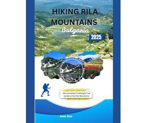 HIKING RILA MOUNTAINS BULGARIA: The Complete Trekking & Trail Guide to the Rila Mountains