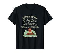 Hiking Squad If I'm Lost I’m Exactly Where I Need to Be T-Shirt