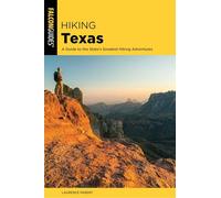 Hiking Texas: A Guide to the State's Greatest Hiking Adventures, 3rd Edition (State Hiking Guides Series)