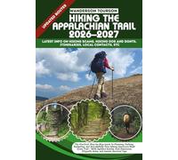 HIKING THE APPALACHIAN TRAIL 2026-2027: The Practical, Step-by-Step Guide to Planning, Packing, Budgeting, and Successfully Thru-Hiking America’s Most ... 80 (World Careful Explorer Essential Series)