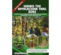 HIKING THE APPALACHIAN TRAIL 2026: Step-by-Step Guide to Planning, Packing, Budgeting, and Successfully Thru-Hiking the Appalachian Trail - With ... (World Careful Explorer Essential Series)