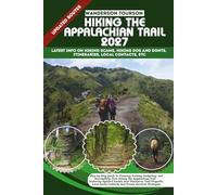 HIKING THE APPALACHIAN TRAIL 2027: Step-by-Step Guide to Planning, Packing, Budgeting, and Successfully Thru-Hiking the Appalachian Trail - Featuring ... 79 (World Careful Explorer Essential Series)