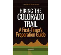 Hiking the Colorado Trail: A First-Timer's Preparation Guide (Trailhead Ready)