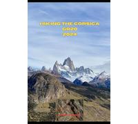 HIKING THE CORSICA GR20 2024: 9 (Journey Path: your ultimate travel companion)