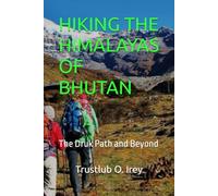 HIKING THE HIMALAYAS OF BHUTAN: The Druk Path and Beyond