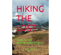 HIKING THE LOST: TRAILS OF THE APPALACHIAN FOOTHILLS