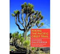 Hiking the Pacific Crest Trail: Southern California: Section Hiking from Campo to Tuolumne Meadows