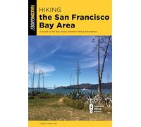 Hiking the San Francisco Bay Area: A Guide to the Bay Area's Greatest Hiking Adventures (Regional Hiking)