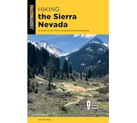 Hiking the Sierra Nevada: A Guide to the Area's Greatest Hiking Adventures (Regional Hiking Series)