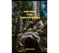 HIKING THE YUKON 2024: 8 (Journey Path: your ultimate travel companion)