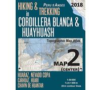 Hiking & Trekking in Cordillera Blanca & Huayhuash Map 2 (Center) Huaraz, Nevado Copa, Carhuaz, Huari, Chavin de Huantar Topographic Map Atlas ... Guide Trail Maps Peru Huaraz Huascaran)