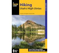 Hiking Utah's High Uintas: A Guide to the Region's Greatest Hikes (Regional Hiking Series)