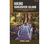 HIKING VANCOUVER ISLAND 2025-2026: Your Comprehensive Guide to the Island’s Most Scenic Trails, Hidden Gems, Wildlife, and Outdoor Adventures