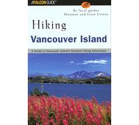 Hiking Vancouver Island: A Guide to Vancouver Island's Greatest Hiking Adventures (Regional Hiking)