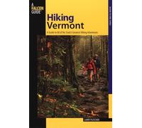 Hiking Vermont: 60 of Vermont's Greatest Hiking Adventures (State Hiking Guides Series)