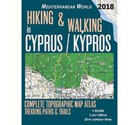 Hiking & Walking in Cyprus / Kypros Complete Topographic Map Atlas 1:95000 Trekking Paths & Trails Mediterranean World: Trails, Hikes & Walks ... (Travel Guide Hiking Trail Maps for Cyprus)