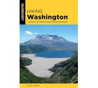 Hiking Washington: A Guide to the State's Greatest Hiking Adventures, 2nd Edition (State Hiking Guides Series)