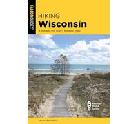 Hiking Wisconsin: A Guide to the State's Greatest Hikes, Third Edition (State Hiking Guides Series)