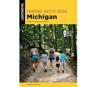 Hiking with Kids Michigan: 40 Great Hikes for Families