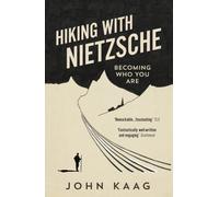 Hiking with Nietzsche : Becoming Who You Are