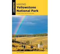 Hiking Yellowstone National Park – A Guide To More Than 100 Great Hikes (Regional Hiking Series)