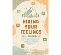 Hiking Your Feelings : Blazing a Trail to Self-Love