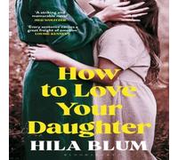 Hila Blum How to Love Your Daughter Paperback Book Hila Blum Multicolor